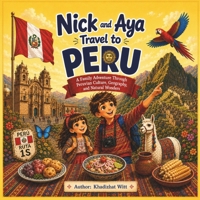Nick and Aya Travel to Peru (Nick and Aya Travel the World) 1098765745 Book Cover