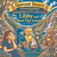Libby and the Heart that Learned to Feel: Learning to Understand the Feelings of Others (Sprout Bears) B0HHTQKSF9 Book Cover