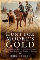 The Hunt for Moore's Gold: Investigating the Loss of the British Army's Military Chest During the Retreat to Corunna 1526730537 Book Cover