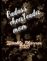 Badass Cheerleader Mom Weekly Planner 2020: January to December 2020 Weekly And Monthly At-A-Glance Diary Organizer 1692723219 Book Cover