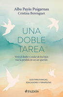 Una doble tarea: Vivir el duelo y cuidar de los hijos tras la pérdida de un ser querido / A Double Task: Grieving and Taking Care of Your Children (Spanish Edition) 607639269X Book Cover