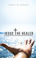 Jesus The Healer 1573835390 Book Cover
