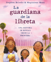 Guardiana de la Libreta: Una Historia de Bondad Desde La Frontera (Notebook Keeper: A Story of Kindness from the Border) B0GMYW2JGJ Book Cover