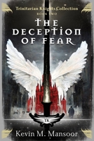 The Deception of Fear: Trinitarian Knights Collection: Book Two B0CKKWR9RQ Book Cover