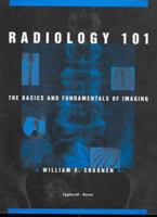 Radiology 101: The Basics and Fundamentals of Imaging 0781751985 Book Cover