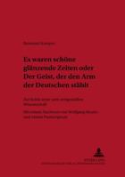 «Es Waren Schoene Glaenzende Zeiten» Oder «Der Geist, Der Den Arm Der Deutschen Staehlt»: Zur Kritik Einer Stets Zeitgemaeßen Wissenschaft 363151722X Book Cover
