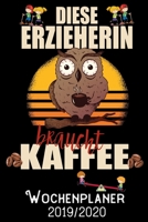 Diese Erzieherin braucht Kaffee - Wochenplaner 2019 - 2020: DIN A5 Kalender / Terminplaner / Wochenplaner 2019 / 2020 18 Monate: Juli 2019 bis Dezember 2020 - Jede Woche auf 2 Seiten 1696945674 Book Cover