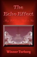 The Echo Effect: They Will Come Back on You 1442120711 Book Cover