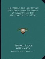 Directions For Collecting And Preserving Specimens Of Dragonflies For Museum Purposes 110404921X Book Cover