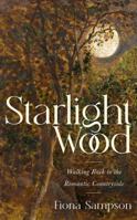 Starlight Wood: Walking back to the Romantic Countryside 1472156021 Book Cover