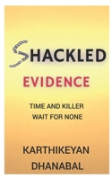 Shackled Evidence: Time And Killer Wait For None B097BWVWKZ Book Cover