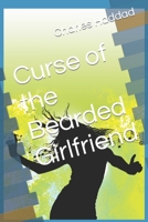 Curse of the Bearded Girlfriend 1512170542 Book Cover