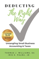 Deducting The Right Way: Untangling Small Business Accounting & Taxes B08RRJ96YF Book Cover