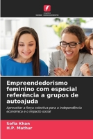 Empreendedorismo feminino com especial referência a grupos de autoajuda: Aproveitar a força colectiva para a independência económica e o impacto social (Portuguese Edition) 6206818403 Book Cover