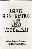 Depth explorations in the New Testament 0533045355 Book Cover