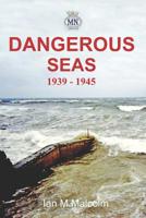 Dangerous Seas: 1939 - 1945 1520753772 Book Cover