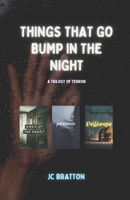 Things That Go Bump in the Night: A Trilogy of Terror 0998645338 Book Cover