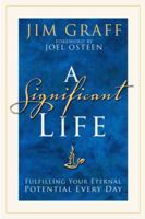 A Significant Life: Fulfilling Your Eternal Potential Every Day 140007262X Book Cover