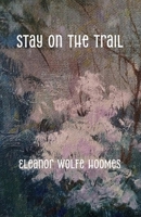 Stay on the Trail 1957479906 Book Cover