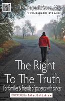 The Right To The Truth: For families and friends of patients with cancer 1977834744 Book Cover