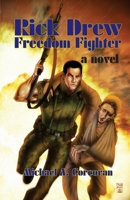 Rick Drew, Freedom Fighter: A Novel 1452834679 Book Cover