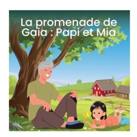 La promenade de Gaia : Papi et Mia (French Edition) B0GZ7J2824 Book Cover