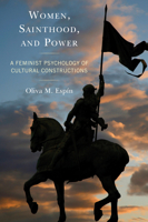 Women, Sainthood, and Power: A Feminist Psychology of Cultural Constructions 1498581552 Book Cover