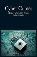 Cyber Crimes: History of World's Worst Cyber Attacks 938610170X Book Cover