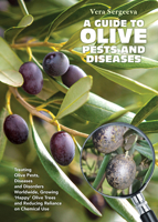 A Guide To Olive Pests & Diseases: Treating Olive Pests, Diseases and Disorders Worldwide, Growing ‘Happy’ Olive Trees and Reducing Reliance on Chemical Use 176079614X Book Cover