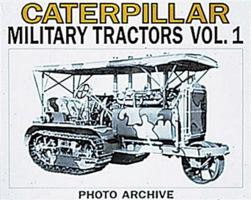 Caterpillar Military Tractors Vol. 1: The Vital Edge of Victory, Photo Archive 1882256166 Book Cover