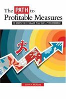 The Path to Profitable Measures: 10 Steps to Feedback That Fuels Performance 0873896491 Book Cover
