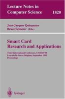 Smart Card. Research and Applications: Third International Conference, CARDIS'98 Louvain-la-Neuve, Belgium, September 14-16, 1998 Proceedings (Lecture Notes in Computer Science) 3540679235 Book Cover