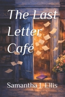 The Last Letter Café (the Letter Places Series) B0GY3XQYM5 Book Cover