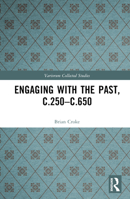 Engaging with the Past, c.250-c.650 1032234806 Book Cover