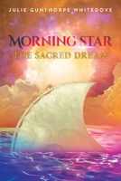 Morning Star: The Sacred Dream 1958678929 Book Cover