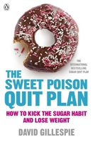 The Sweet Poison Quit Plan: How to kick the sugar habit and lose weight fast 0670074446 Book Cover