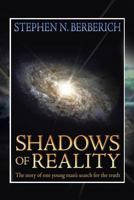 Shadows of Reality: The Story of One Young Man's Search for the Truth 1479770280 Book Cover