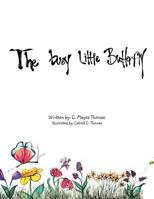 Busy Little Butterfly 1456864149 Book Cover