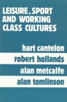 Leisure, Sport, and Working Class Cultures: Theory and History 0920059589 Book Cover