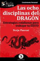 GuíaBurros Las ocho disciplinas del Dragón: Estrategias cotidianas para trabajar tu éxito (Spanish Edition) 8412055608 Book Cover