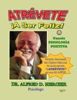ATRÉVETE ¡A Ser Feliz! Usando Psicología Positiva 096334420X Book Cover