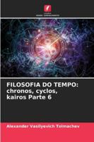 Filosofia Do Tempo: chronos, cyclos, kairos Parte 6 (Portuguese Edition) 6202376155 Book Cover