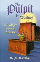The Pulpit Is Waiting: A Guide for Pastoral Preaching 1565543017 Book Cover