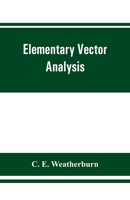 Elementary vector analysis,: With application to geometry and mechanics 9353861152 Book Cover