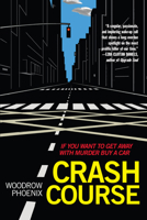 Crash Course: If You Want To Get Away With Murder Buy a Car 1951491017 Book Cover