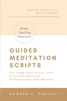 Guided Meditation Scripts: For Yoga Instructors, Life and Transformation Coaches and Healers B08DBYPYKR Book Cover