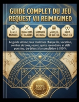 Guide complet du jeu Dragon Request VII Reimagined: Le guide ultime pour maîtriser chaque île, vocation, combat de boss, secret, quête secondaire et ... à la complétion à 100 %. (French Edition) B0H9JPSN4P Book Cover