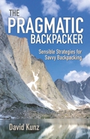 The Pragmatic Backpacker: Sensible Strategies for Savvy Backpacking B08ZW46RL5 Book Cover