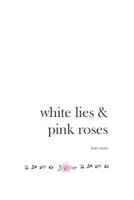 white lies & pink roses 1728710510 Book Cover