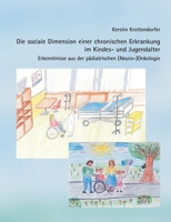 Die soziale Dimension einer chronischen Erkrankung im Kindes- und Jugendalter: Erkenntnisse aus der pädiatrischen (Neuro-)Onkologie (German Edition) 3691010164 Book Cover